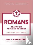 Cobble, Tara-Leigh - Romans: Dead to Sin and Alive to Christ--A 10-Week Bible Study