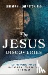 Johnston, Jeremiah J. - The Jesus Discoveries: 10 Historic Finds That Bring Us Face-To-Face with Jesus