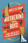 Defrank, Molly - Mothering Boys: 8 Things Your Son Needs from You Before He Turns 10