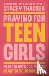 Thacker, Stacey - Praying for Teen Girls: Partner with God for the Heart of Your Daughter