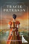 Peterson, Tracie - A Life So True