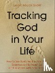 Short, Laurie Polich - Tracking God in Your Life: How to See God's Work in Your Past, Experience His Presence, and Trust Him with Your Future
