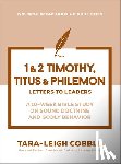 Cobble, Tara-Leigh - 1 & 2 Timothy, Titus & Philemon: Letters to Leaders--A 10-Week Bible Study on Sound Doctrine and Godly Behavior