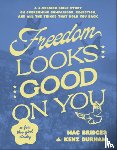 Bridges, Mac - Freedom Looks Good on You: A 6-Session Bible Study on Overcoming Comparison, Rejection, and All the Things That Hold You Back