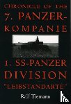 Tiemann, Ralf - Chronicle of the 7. Panzer-kompanie 1. SS-Panzer Division “Leibstandarte”