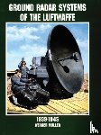 Muller, Werner - Ground Radar Systems of the Luftwaffe 1939-1945