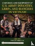 Miraldi, Paul W. - Uniforms and Equipment of U.S Army Infantry, LRRPs, and Rangers in Vietnam 1965-1971