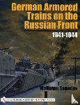 Sawodny, Wolfgang - German Armored Trains on the Russian Front