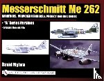 Myhra, David - Messerschmitt Me 262: Variations, Proposed Versions & Project Designs Series