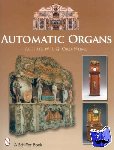Ord-Hume, Arthur W. J. G. - Automatic Organs - A Guide to the Mechanical Organ, Orchestrion, Barrel Organ, Fairground, Dancehall & Street Organ, Musical Clock, and Organette