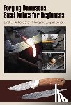 Siebeneicher-Hellwig, Ernst G. - Forging Damascus Steel Knives for Beginners