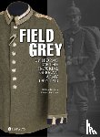 Baldwin, Michael - Field Grey Uniforms of the Imperial German Army, 1907-1918