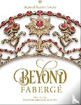 Betteley, Marie, Schimmelpenninck van der Oye, David - Beyond Faberge