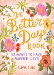 Gibbs, Olivia - The Better Day Book
