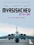 Gordon, Yefim, Komissarov, Dmitriy - Myasishchev M-4 and 3M