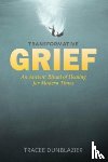 Dunblazier, Tracee - Transformative Grief