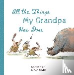 Carlain, Noe - All the Things My Grandpa Has Done