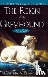 Branigan, Cynthia A. - The Reign of the Greyhound