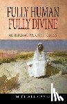 Casey, Michael - Fully Human, Fully Divine