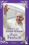 Cleary, John - Lent and Easter Wisdom from Pope Francis
