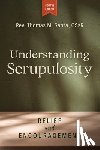 Santa, Thomas - Understanding Scrupulosity, 4th Edition: Relief and Encouragement