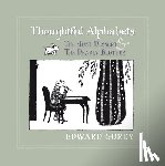 Edward Gorey - Thoughtful Alphabets - the Just Dessert & the Deadly Blotter
