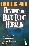 Pohl, Frederik - Beyond the Blue Event Horizon