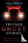 Wilder, Annie - Trucker Ghost Stories