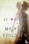 Walton, Jo - My Real Children