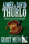Thurlo, Aimée - GHOST MEDICINE