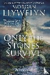 Llywelyn, Morgan - Only the Stones Survive