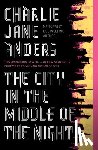 Anders, Charlie Jane - The City in the Middle of the Night