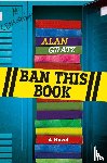 Gratz, Alan - Ban This Book
