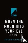 Scalzi, John - When the Moon Hits Your Eye