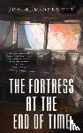 McDermott, Joe M. - The Fortess at the End of Time