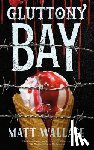 Wallace, Matt - Gluttony Bay
