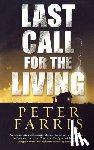 Farris, Peter - LAST CALL FOR THE LIVING