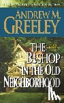 Greeley, Andrew M - The Bishop in the Old Neighborhood