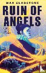 Max Gladstone - The Ruin of Angels