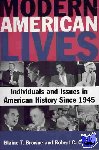 Browne, Blaine T, Cottrell, Robert C. - Modern American Lives: Individuals and Issues in American History Since 1945 - Individuals and Issues in American History Since 1945