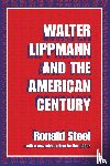 Steel, Ronald - Walter Lippmann and the American Century