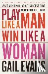 Evans, Gail - Play Like a Man, Win Like a Woman