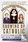 Cavolina, Mary Jane Frances, Kelly, Maureen Anne Teresa, Stone, Jeffrey Allen Joseph, Davis, Richard Glen Michael - Growing Up Catholic: The Commemorative Catholic Jubilee Edition