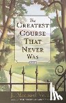 Veron, J. Michael - The Greatest Course That Never Was