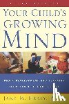 Healy, Jane - Your Child's Growing Mind