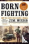 Webb, James - Born Fighting: How the Scots-Irish Shaped America