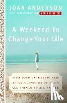 Anderson, Joan - A Weekend to Change Your Life