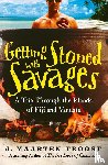 Troost, J. Maarten - Getting Stoned with Savages