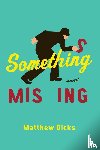Dicks, Matthew - Something Missing