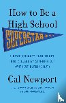 Newport, Cal - Newport, C: How to Be a High School Superstar
